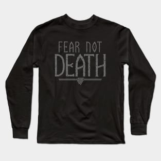 Fear Not Death | Inspirational Quote Design Long Sleeve T-Shirt